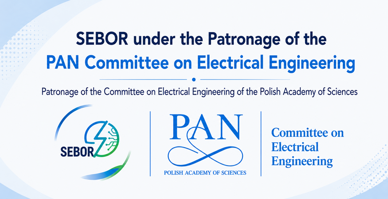 SEBOR under the Patronage of the Committee on Electrical Engineering of the Polish Academy of Sciences